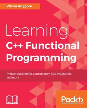 Paperback Learning C++ Functional Programming: Explore functional C++ with concepts like currying, metaprogramming and more Book