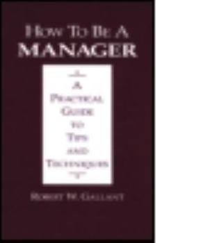 Hardcover How to be a Manager: A Practical Guide to Tips and Techniques Book