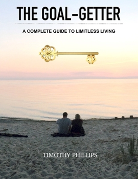 Paperback The Goal-Getter: A Complete Guide to Limitless Living Book