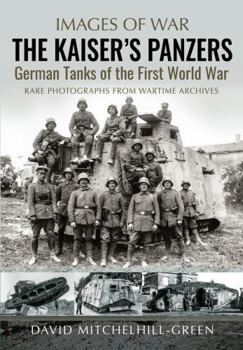Paperback The Kaiser's Panzers: German Tanks of the First World War Book