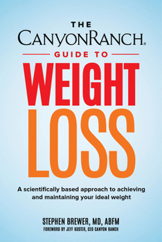 Hardcover The Canyon Ranch Guide to Weight Loss: A Scientifically Based Approach to Achieving and Maintaining Your Ideal Weight Book