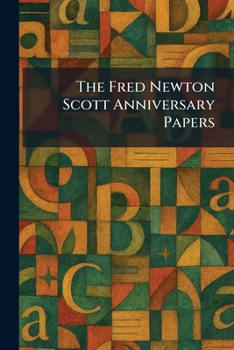 The Fred Newton Scott Anniversary Papers