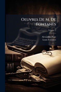 Oeuvres De M. De Fontanes: Recueillies Pour La Première Fois Et Completées D'après Les Manuscrits Originaux; Précédées D'une Lettre De M. De Chateaubriand, Volume 1