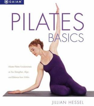 Paperback Pilates Basics: Master Pilates Fundamentals as You Balance, Strengthen, and Align from Within Book