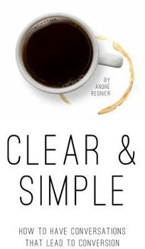 Paperback Clear & Simple: How to Have Conversations That Lead to Conversion Book
