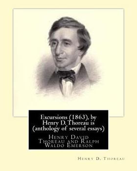 Paperback Excursions (1863), by Henry D. Thoreau is (anthology of several essays): Ralph Waldo Emerson (May 25, 1803 - April 27, 1882), known professionally as Book