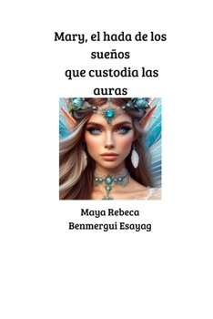 Paperback Mary, el hada de los sueños que custodia las auras [Spanish] Book