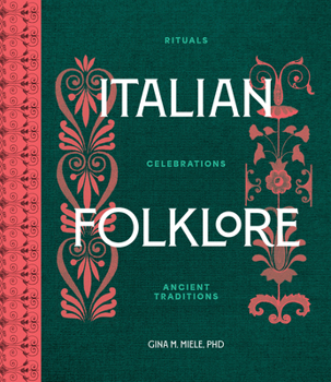 Hardcover Italian Folklore: Rituals, Celebrations, and Ancient Traditions Book