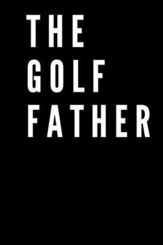 Paperback The golf father GOLF LOG BOOK