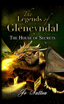 Paperback The Legends of Glencyndal: The House of Secrets Book