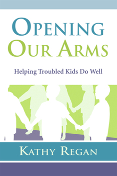 Paperback Opening Our Arms: Helping Troubled Kids Book