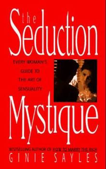 Paperback The Seduction Mystique: Every Woman's Guide to the Art of Sensuality Book