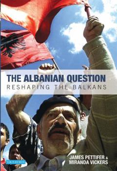 Hardcover The Albanian Question: Reshaping the Balkans Book