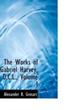 Paperback The Works of Gabriel Harvey, D.C.L., Volume I Book