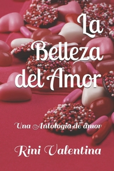 Paperback La Belleza del Amor: Una Antologia de amor [Spanish] Book