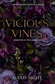 Vicious Vines: A Dark Mafia Romance Novel (Calder Brothers Duet)