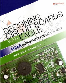 Paperback Designing Circuit Boards With EAGLE: Make High-Quality PCBs at Low Cost Book