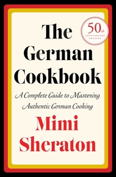 Hardcover The German Cookbook: A Complete Guide to Mastering Authentic German Cooking Book