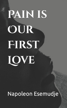 Paperback Pain is Our First Love Book