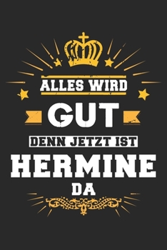 Paperback Alles wird gut denn jetzt ist Hermine da: Notizbuch gepunktet DIN A5 - 120 Seiten f?r Notizen, Zeichnungen, Formeln - Organizer Schreibheft Planer Tag [German] Book