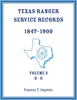 Paperback Texas Ranger Service Records, 1847-1900, Volume 2 D-G Book