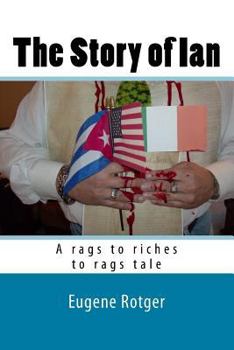 Paperback The Story of Ian: A rags to riches to rags tale with a surprise ending Book