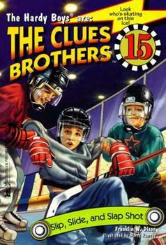 Slip, Slide, and Slap Shot (Hardy Boys: Clues Brothers, #15) - Book #15 of the Hardy Boys: Clues Brothers