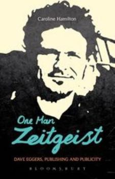 Paperback One Man Zeitgeist: Dave Eggers, Publishing and Publicity Book