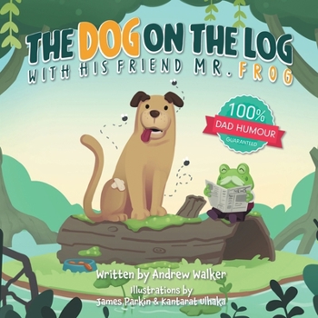 Paperback The Dog on the Log with His Friend Mr Frog Book