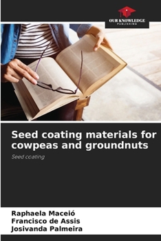 Paperback Seed coating materials for cowpeas and groundnuts Book