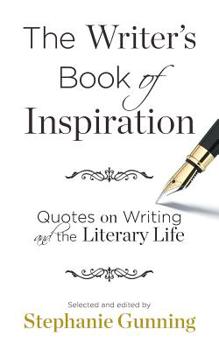 Paperback The Writer's Book of Inspiration: Quotes on Writing and the Literary Life Book