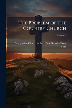 The problem of the country church: synod addresses, Johnstown, N.Y., October, 1909 Volume v.2