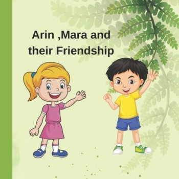 Arin ,Mara and their Friendship: Book for Kids Aged Between 2 and 8 Years