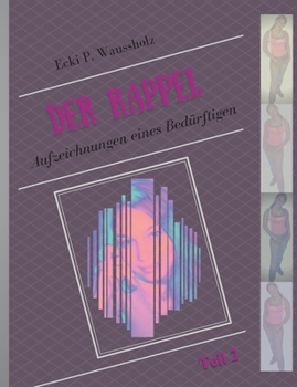Paperback Der Rappel - Teil 2: Aufzeichnungen eines Bedürftigen [German] Book