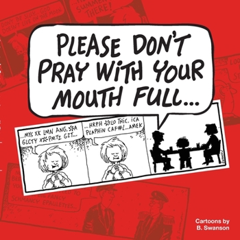 Paperback Please Don't Pray With your Mouth Full Book