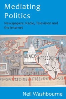 Paperback Mediating Politics: Newspapers, Radio, Television and the Internet Book