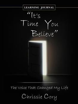 Paperback It's Time You Believe: The Voice That Changed My Life Learning Journal Book