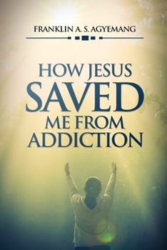 Paperback How Jesus Saved Me From Addiction Book