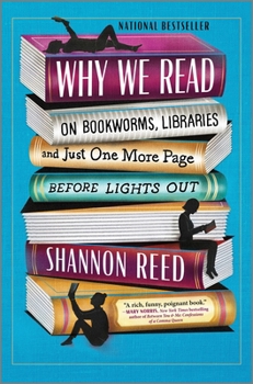 Hardcover Why We Read: On Bookworms, Libraries, and Just One More Page Before Lights Out Book