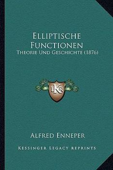 Paperback Elliptische Functionen: Theorie Und Geschichte (1876) Book