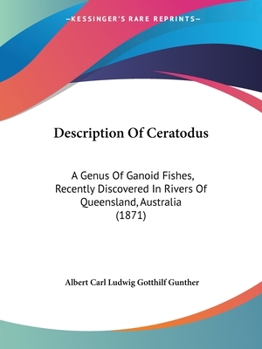 Paperback Description Of Ceratodus: A Genus Of Ganoid Fishes, Recently Discovered In Rivers Of Queensland, Australia (1871) Book