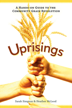 Paperback Uprisings: A Hands-On Guide to the Community Grain Revolution Book