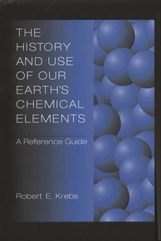 Hardcover The History and Use of Our Earth's Chemical Elements: A Reference Guide Book