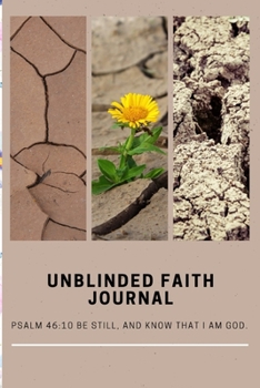 unblinded Faith Journal: Diary for Daily Journal Writing. A Five-Year Memory Book for Daily Reflections and Mindful Journal Writing.