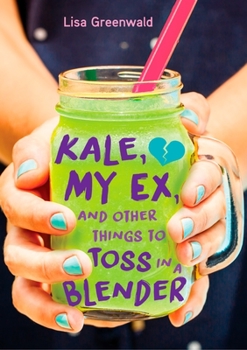 Hardcover Kale, My Ex, and Other Things to Toss in a Blender Book