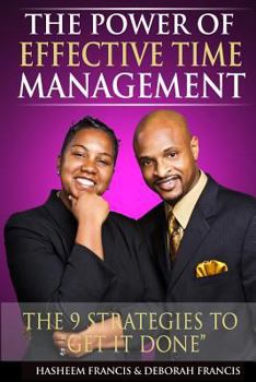 Paperback The Power of Effective Time Management: The 9 Strategies To Get It Done Book