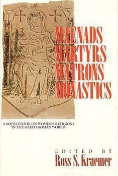 Paperback Maenads, Martyrs, Matrons, Monastics : A Sourcebook on Women's Religion in the Greco-Roman World Book