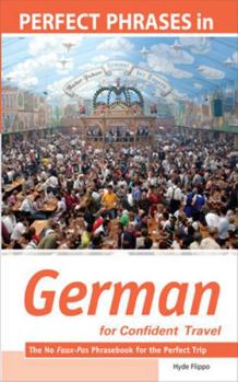 Paperback Perfect Phrases in German for Confident Travel: The No Faux-Pas Phrasebook for the Perfect Trip Book