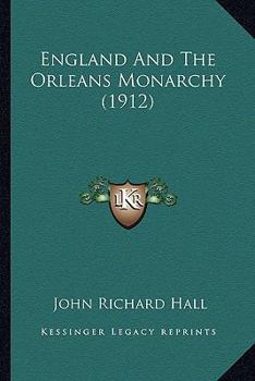 Paperback England And The Orleans Monarchy (1912) Book