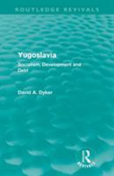 Paperback Yugoslavia (Routledge Revivals): Socialism, Development and Debt Book